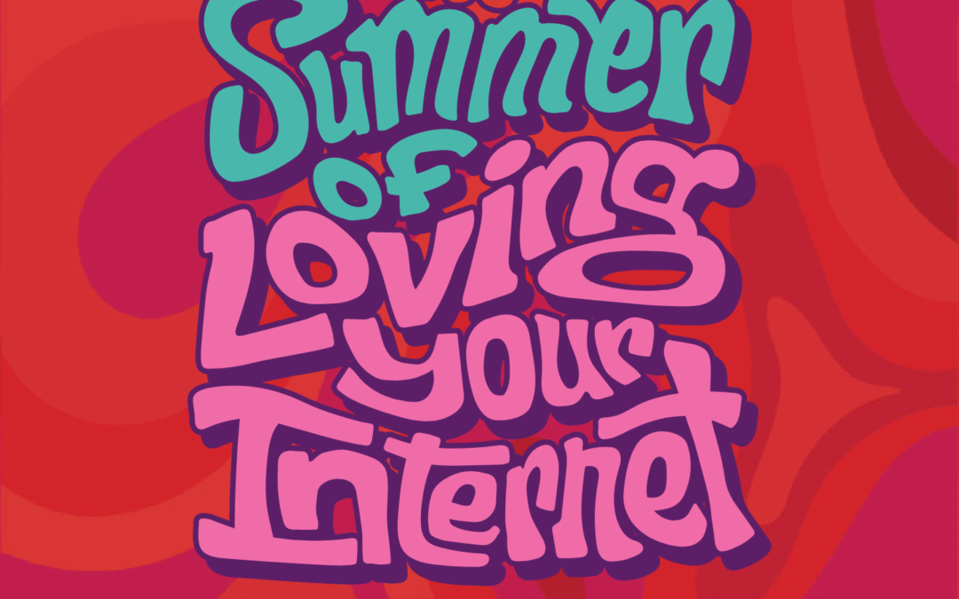 Summer of Loving Your Internet